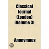 Classical Journal (London) (Volume 3) by Unknown