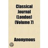 Classical Journal (London) (Volume 7) by Unknown