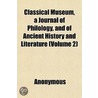 Classical Museum, A Journal Of Philology by Unknown