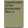 Classification Of The Ichneumon Flies; O by William Harris Ashmead