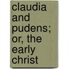 Claudia And Pudens; Or, The Early Christ door Samuel Lysons