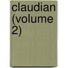 Claudian (Volume 2) by fl. 400 Claudian