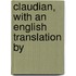 Claudian, With An English Translation By