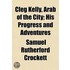 Cleg Kelly, Arab Of The City; His Progre