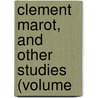 Clement Marot, And Other Studies (Volume door henry morley