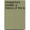 Cleopartra's Needle; A History Of The Lo by Rev James King