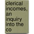 Clerical Incomes, An Inquiry Into The Co