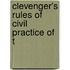 Clevenger's Rules Of Civil Practice Of T