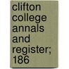 Clifton College Annals And Register; 186 door Clifton Clifton College