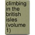Climbing In The British Isles (Volume 1)