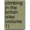 Climbing In The British Isles (Volume 1) by Walter Parry Haskett Smith