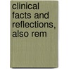 Clinical Facts And Reflections, Also Rem by Thomas Mayo