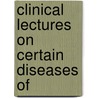 Clinical Lectures On Certain Diseases Of by Jean Martin Charcot