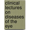 Clinical Lectures On Diseases Of The Eye by Joseph Elliot Colburn