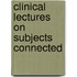 Clinical Lectures On Subjects Connected