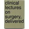 Clinical Lectures On Surgery, Delivered by Guillaume Dupuytren