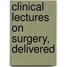 Clinical Lectures On Surgery, Delivered by Guillaume Dupuytren