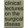 Clinical Lectures On The Surgical Diseas door Sir Peter Johnston Freyer