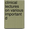 Clinical Lectures On Various Important D door Nathan Smith Davis