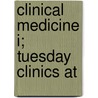 Clinical Medicine I; Tuesday Clinics At door Lewellys Franklin Barker