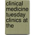 Clinical Medicine Tuesday Clinics At The