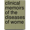 Clinical Memoirs Of The Diseases Of Wome by Gustave Louis Richard Bernutz