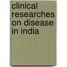 Clinical Researches On Disease In India by Rochester