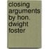Closing Arguments By Hon. Dwight Foster