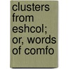 Clusters From Eshcol; Or, Words Of Comfo by Jacob Hoke