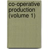 Co-Operative Production (Volume 1) by Benjamin Jones