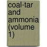 Coal-Tar And Ammonia (Volume 1) by George Lunge