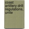 Coast Artillery Drill Regulations, Unite door United States. Dept