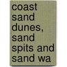 Coast Sand Dunes, Sand Spits And Sand Wa door Gerald O. Case