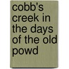 Cobb's Creek In The Days Of The Old Powd by John W. Eckfeldt