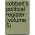 Cobbett's Political Register (Volume 5)