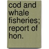 Cod And Whale Fisheries; Report Of Hon. by United States Dept of State