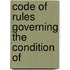 Code Of Rules Governing The Condition Of