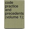 Code Practice And Precedents (Volume 1); door Alfred Yaple