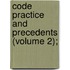 Code Practice And Precedents (Volume 2);