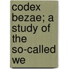 Codex Bezae; A Study Of The So-Called We door Thomas Harris