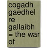 Cogadh Gaedhel Re Gallaibh = The War Of by James Henthorn Todd