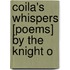 Coila's Whispers [Poems] By The Knight O