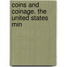 Coins And Coinage. The United States Min door Andrew Madsen Smith