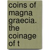 Coins Of Magna Graecia. The Coinage Of T door Alfred Watson Hands