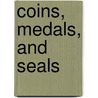 Coins, Medals, And Seals door William Cowper Prime