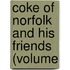 Coke Of Norfolk And His Friends (Volume