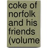Coke Of Norfolk And His Friends (Volume door A.M.W. 1865-1965 Stirling