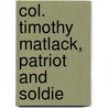 Col. Timothy Matlack, Patriot And Soldie door Stackhouse