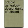 Colcord Genealogy. Descendants Of Edward by Doane Blood Colcord