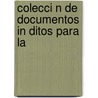 Colecci N De Documentos In Ditos Para La by Jos� Le�N. Sancho Ray�N